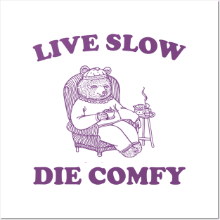 Live Slow Die Comfy T-Shirt, Bear Funny Meme 90s Posters and Art